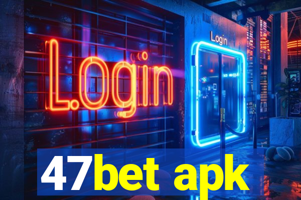 47bet apk